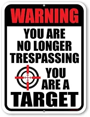 

Honey Dew Gift,You Are No Longer Trespassing You Are a Target,9 inches x 12 inches, metal No trespass sign, No trespass sign fun