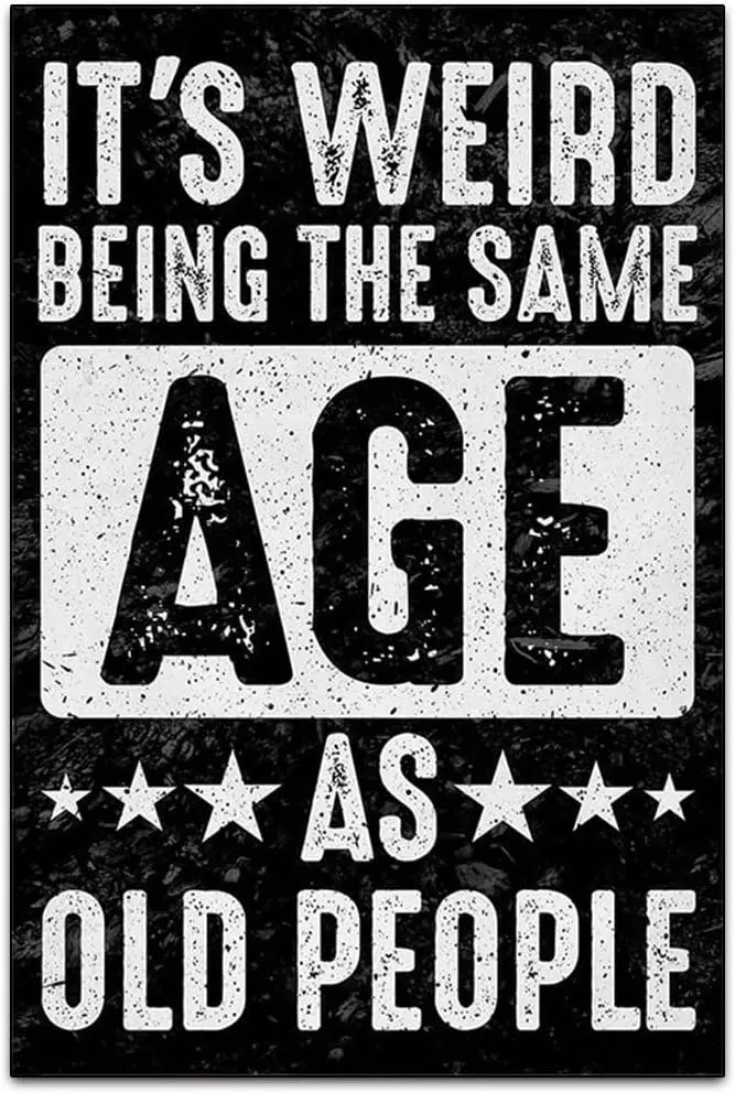 Странно быть в таком же возрасте, как и пожилые-забавное Ретро классическое художественное настенное украшение-гаражные жестяные металлические знаки-или