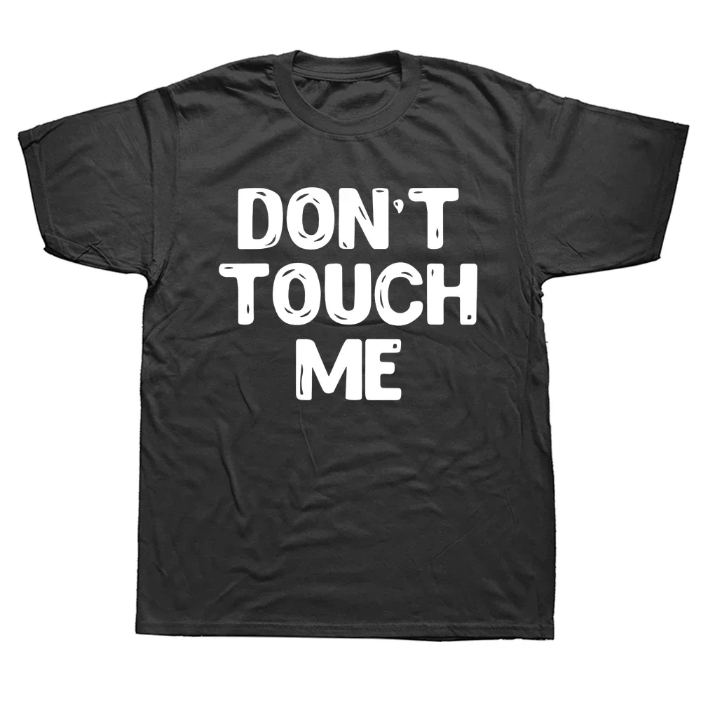 

Funny Don't Touch Me T Shirts Graphic Cotton Streetwear Short Sleeve Birthday Gifts Summer Style T-shirt Mens Clothing