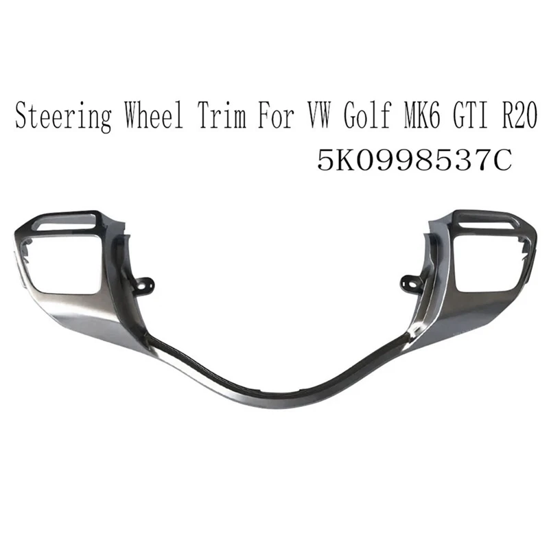 

Steering Wheel Trim For VW Golf MK6 GTI R20 Spare Parts Accessories 5K0998537C Steering Wheel Switch Button Frame Trim