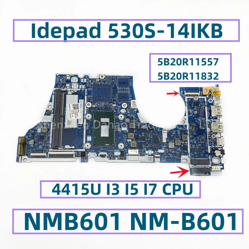 

For Lenovo Idepad 530S-14IKB Laptop Motherboard NMB601 NM-B601 With 4415U I3 I5 I7 CPU FRU: 5B20R11557 5B20R11832