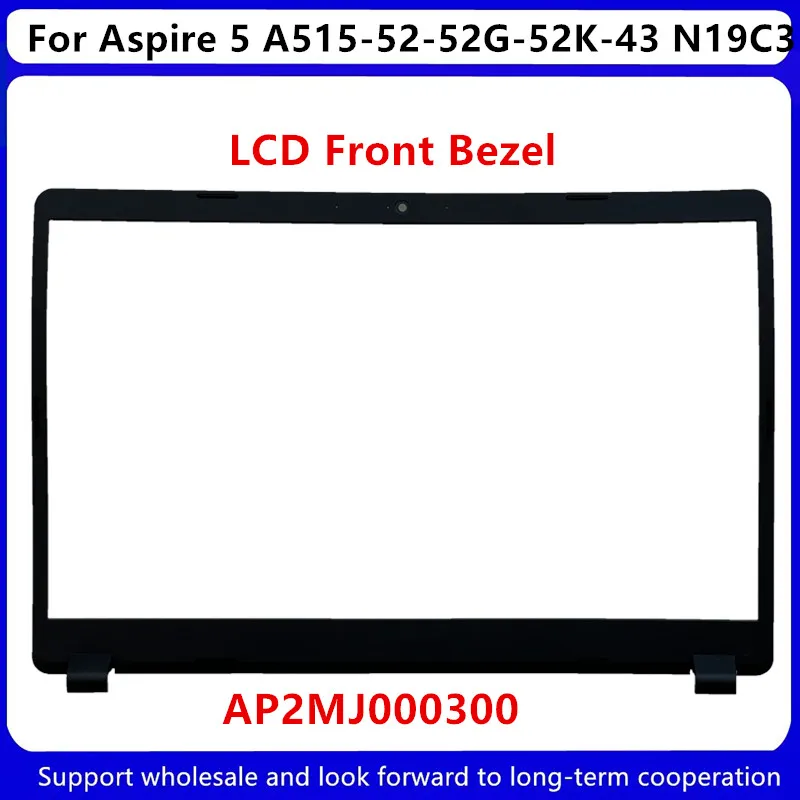 

Новинка для Acer Aspire 5 A515-52 A515-52G A515-52K A515-43 N19C3 LCD передняя панель AP2MJ000300