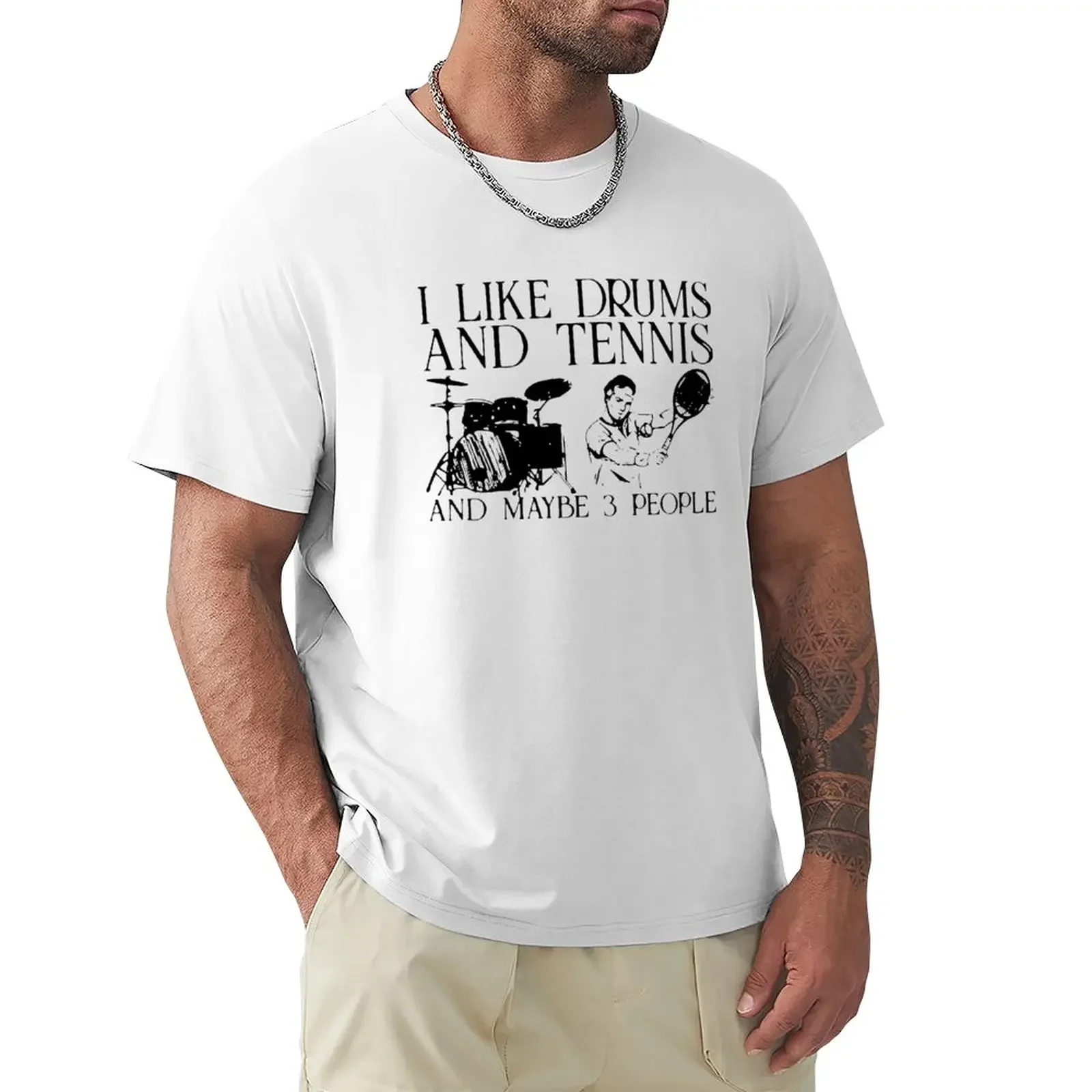 

I LIKE DRUMS AND TENNIS AND MAYBE 3 PEOPLE T-Shirt kawaii clothes customs customs design your own slim fit t shirts for men