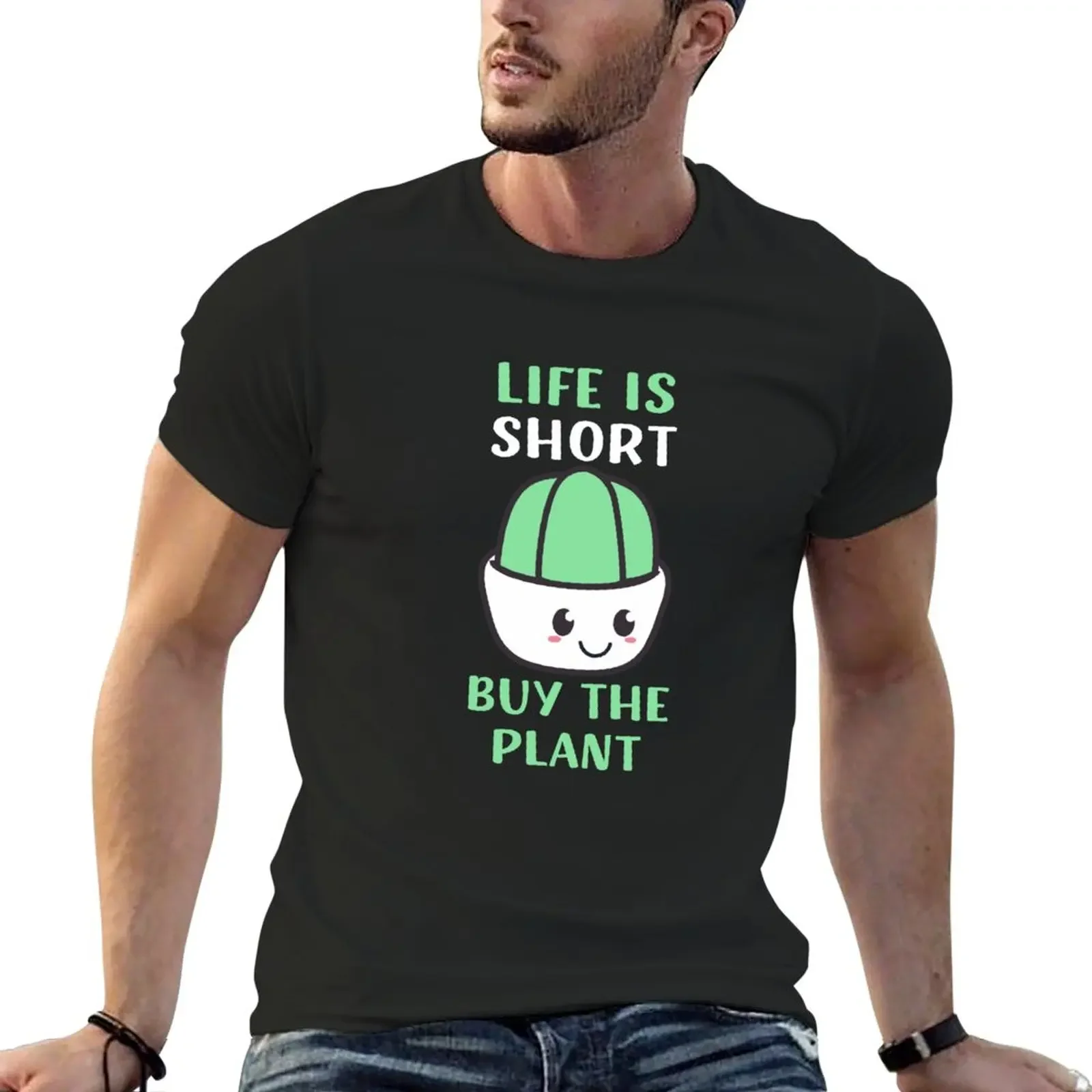 

Life Is Short Buy The Plant Funny Plant Lover Design T-Shirt Short sleeve tee vintage anime clothes plain black t shirts men