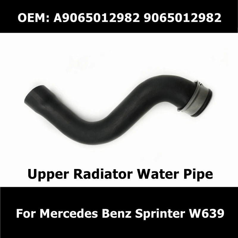 

A9065012982 9065012982 Car Accessories Engine Upper Radiator Pipe For Mercedes Benz Sprinter W639 Coolant Water Hose