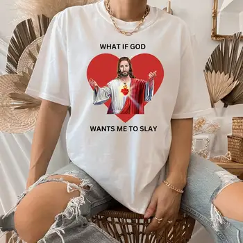 What If God Wants Me To Slay Shirt - Slay Dark Humor  Sarcastic Humor  Funny Unisex - Funny Jesus T-Shirt 1