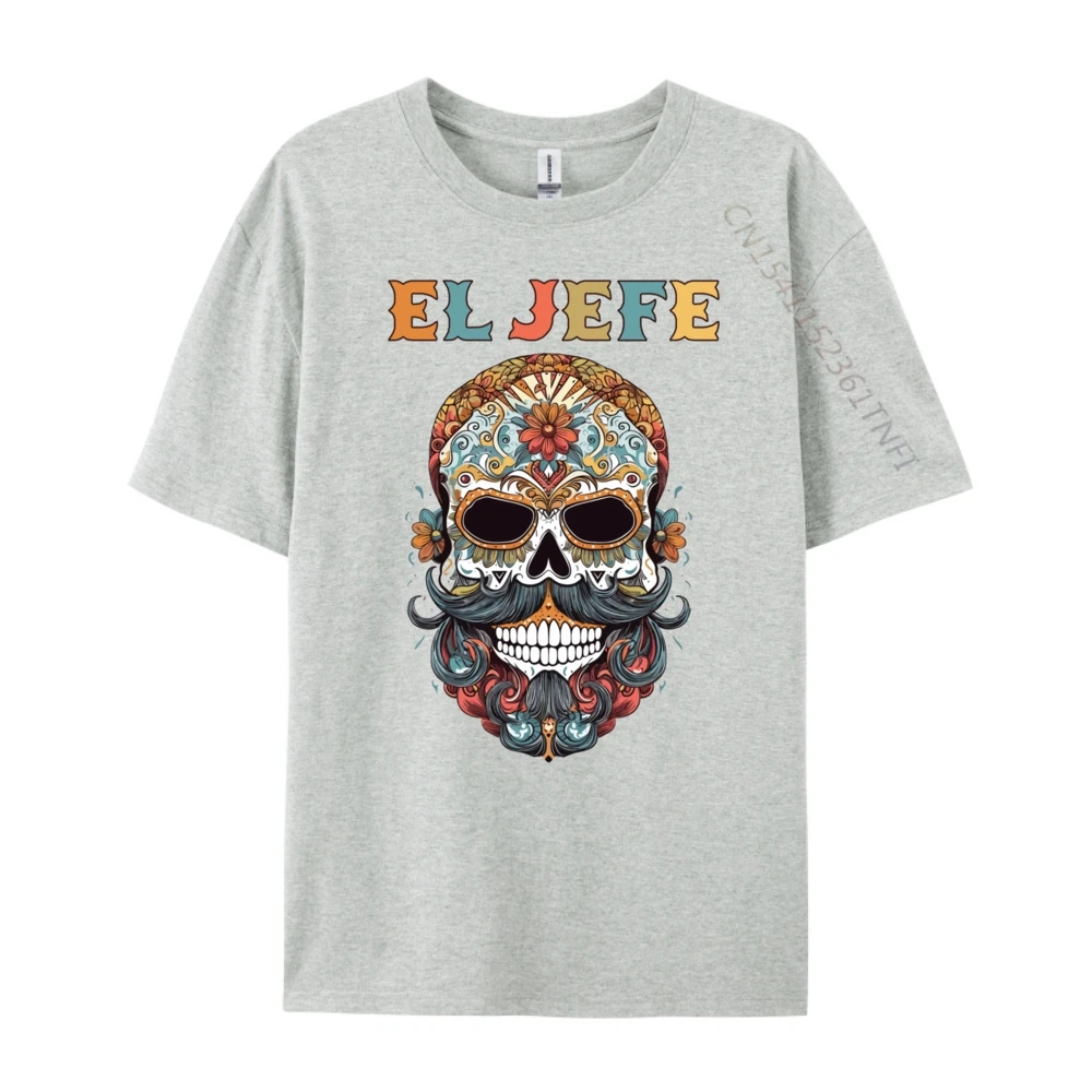 El Jefe Skull Mexican Spanish Geek Tees Short Sleeve Gift Idea All Cotton NEW YEAR DAY O Neck Tshirts Hip hop T Shirt Family El Jefe Skull Mexican Spanish Dia De Los Muertos _C5626 gray