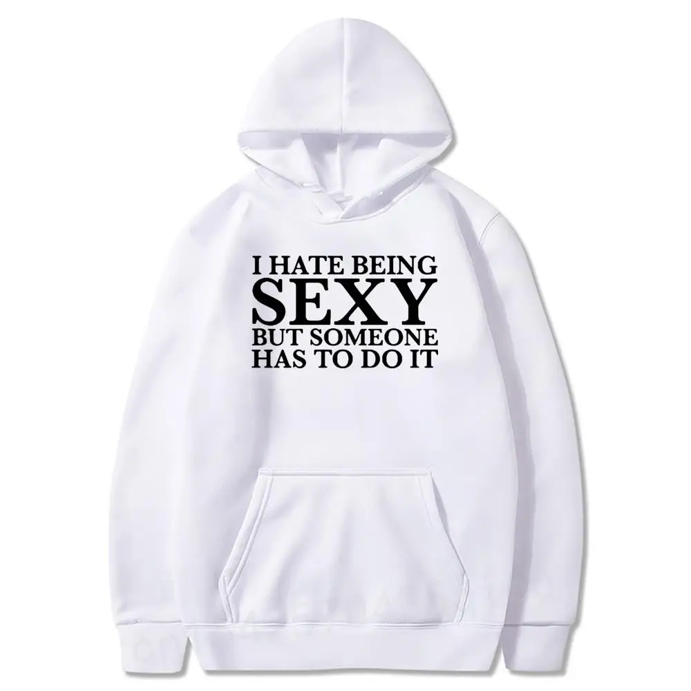 

Men I HATE BEING SEXY PRINTED MENS Hoodies / FUNNY NOVELTY JOKE SLOGAN BLACK Sweatshirt Long Sleeve Unisex