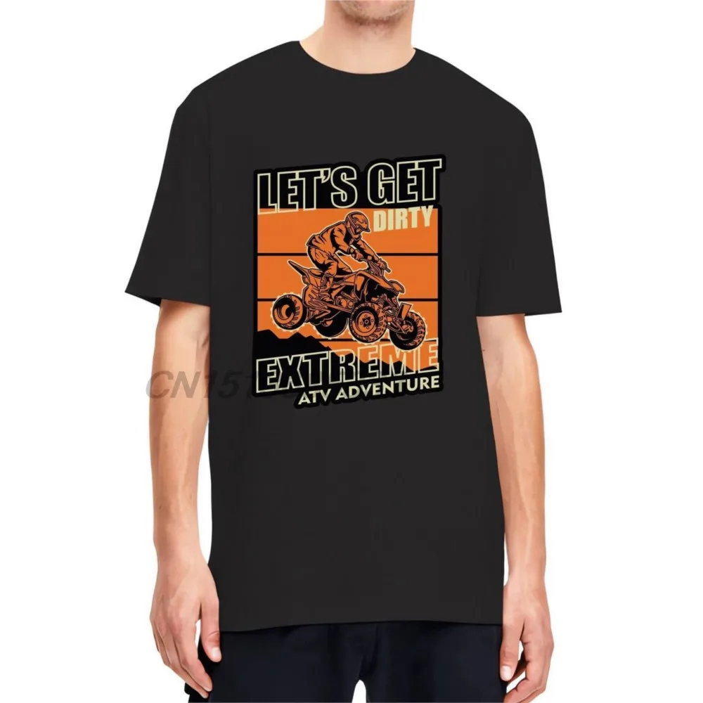 

Let's Get Dirty Extreme ATV Adventure Men Printed T Shirts Live Wild Mountain Man Distinctive Design T-shirt Streetwear Clothing