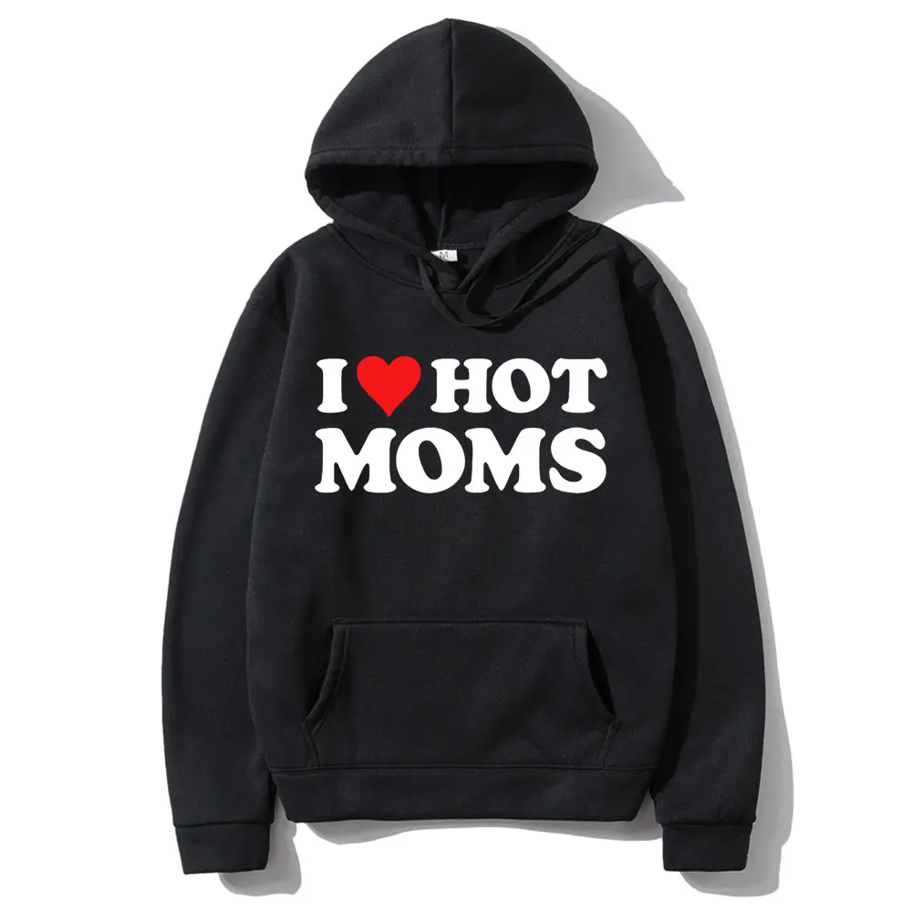 

I Love Hot Moms Print Hoodie Funny Red Heart Love Moms Sweatshirt Men Women Fashion Casual Hoodies Mens Black Tops Streetwear