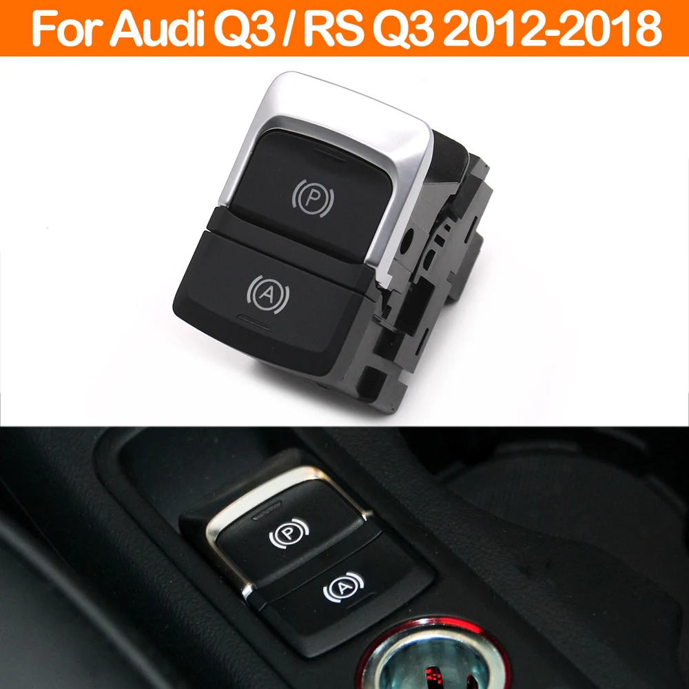 Car Electronic Hand Brake Parking Switch Handbrake Auto Hold Button Assembly for Audi RS Q3 2012- 8U0927225E 8U0927225G
