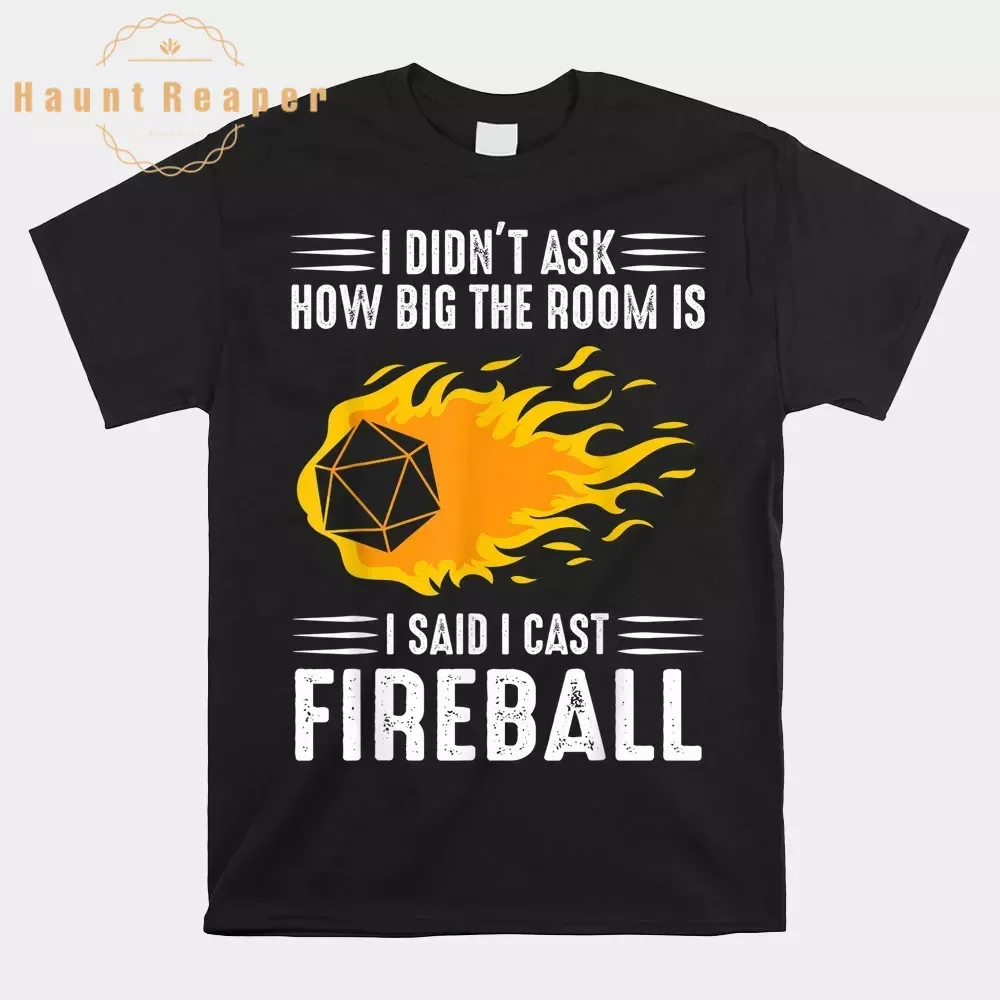 

Haunt Reaper Men T Shirt I Cast Fireball Wizard Sorcerer Dm Ttrpg Shirt O-neck Short Sleeve Plus Size Top Tees