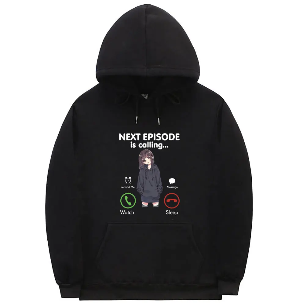 

Anime Next Episode Is Calling Remind Me Message Watch Sleep Print Hoodie Men Women Manga Teens Gift Love Otaku Hoody Sweatshirt