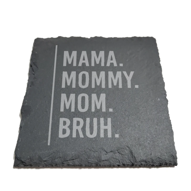 

Ma Mama Mom Bruh Natural Rock Coasters Black Slate for Mug Water Cup Beer Wine Goblet J232