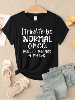 I Tried To Be Normal Once Print Women T-Shirts Fashion Short Sleeve Trendy Sports Clothes Casual Hip Hop Clothing 1
