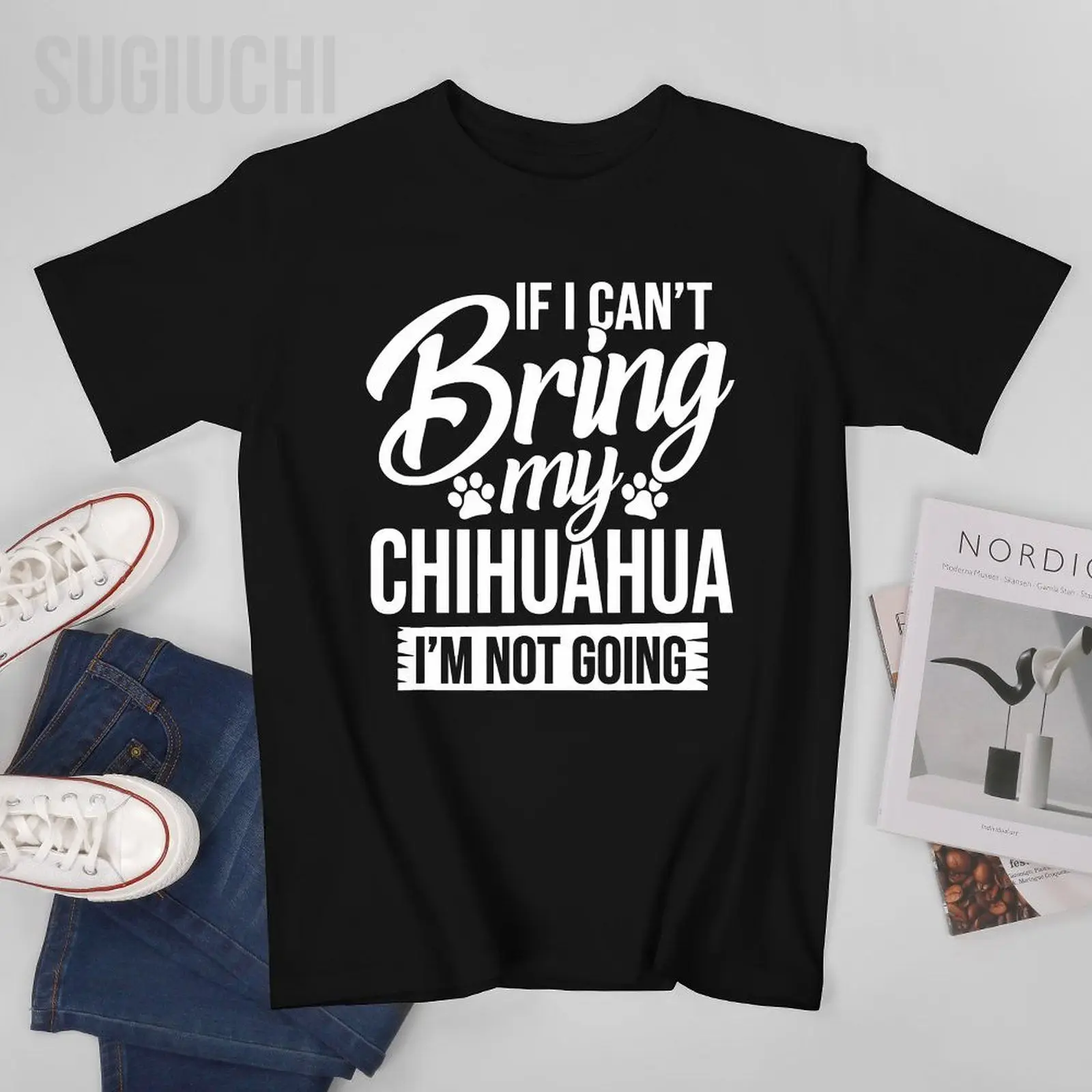 

Unisex Men Can't Bring Chihuahua Not Going Chihuahua Lover Tshirt Tees T Shirts Women Boys 100% Cotton T-Shirt