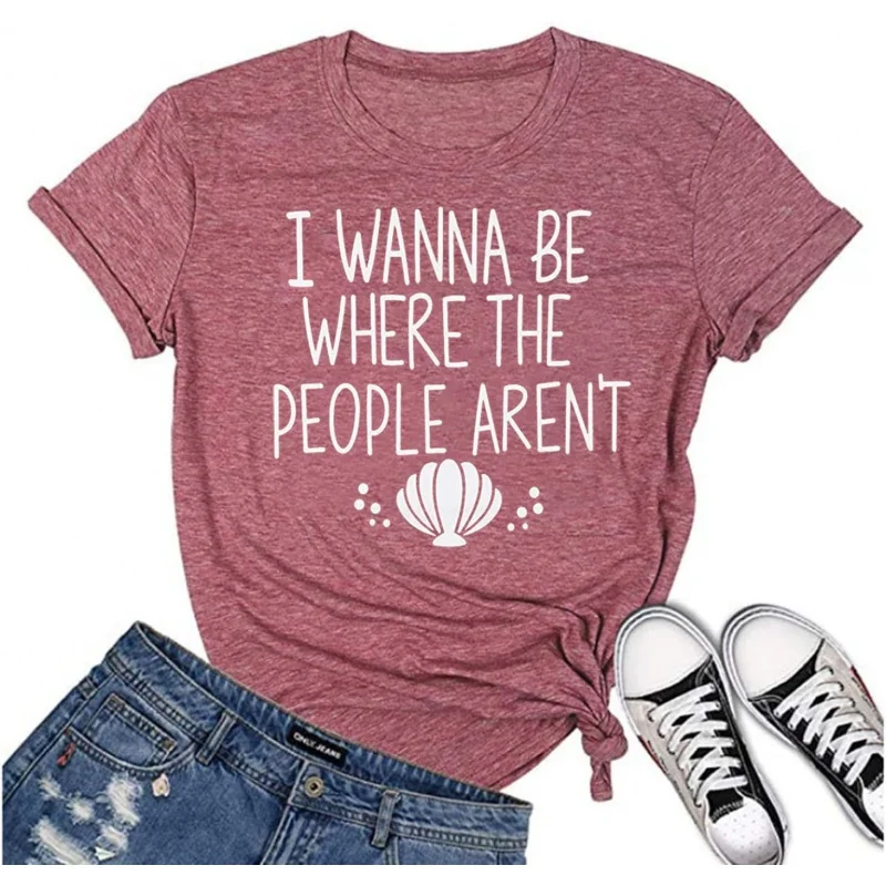 

I Wanna Be Where The People aren't Tshirt Women Casual Vacation Holiday Shirt Short Sleeve Funny Graphic Tee Tops