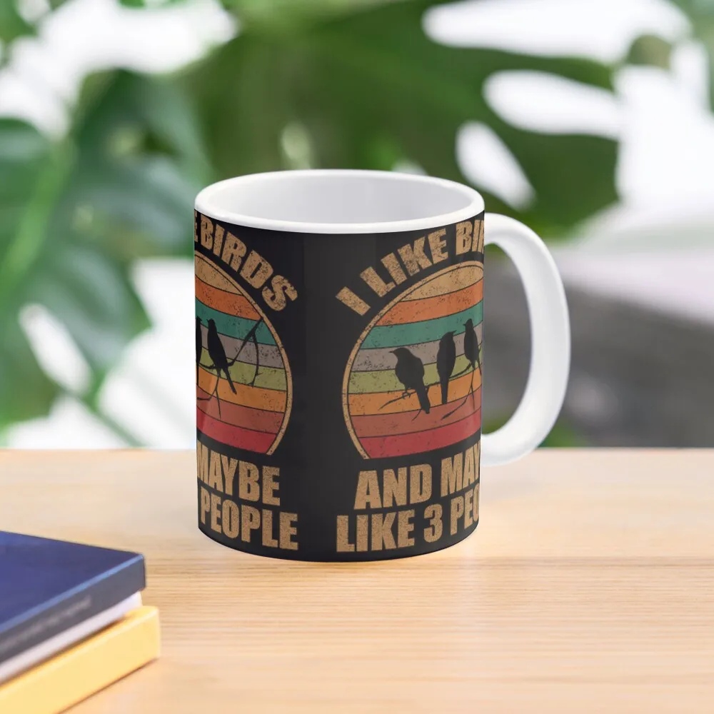 

I Like Birds And Maybe Like 3 People Retro Funny Coffee Mug Custom Cups Coffe Cups Mug