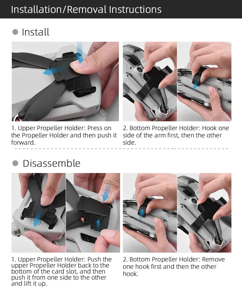 upper Propeller Holder: Hook one the propeller holder and then push it side of the