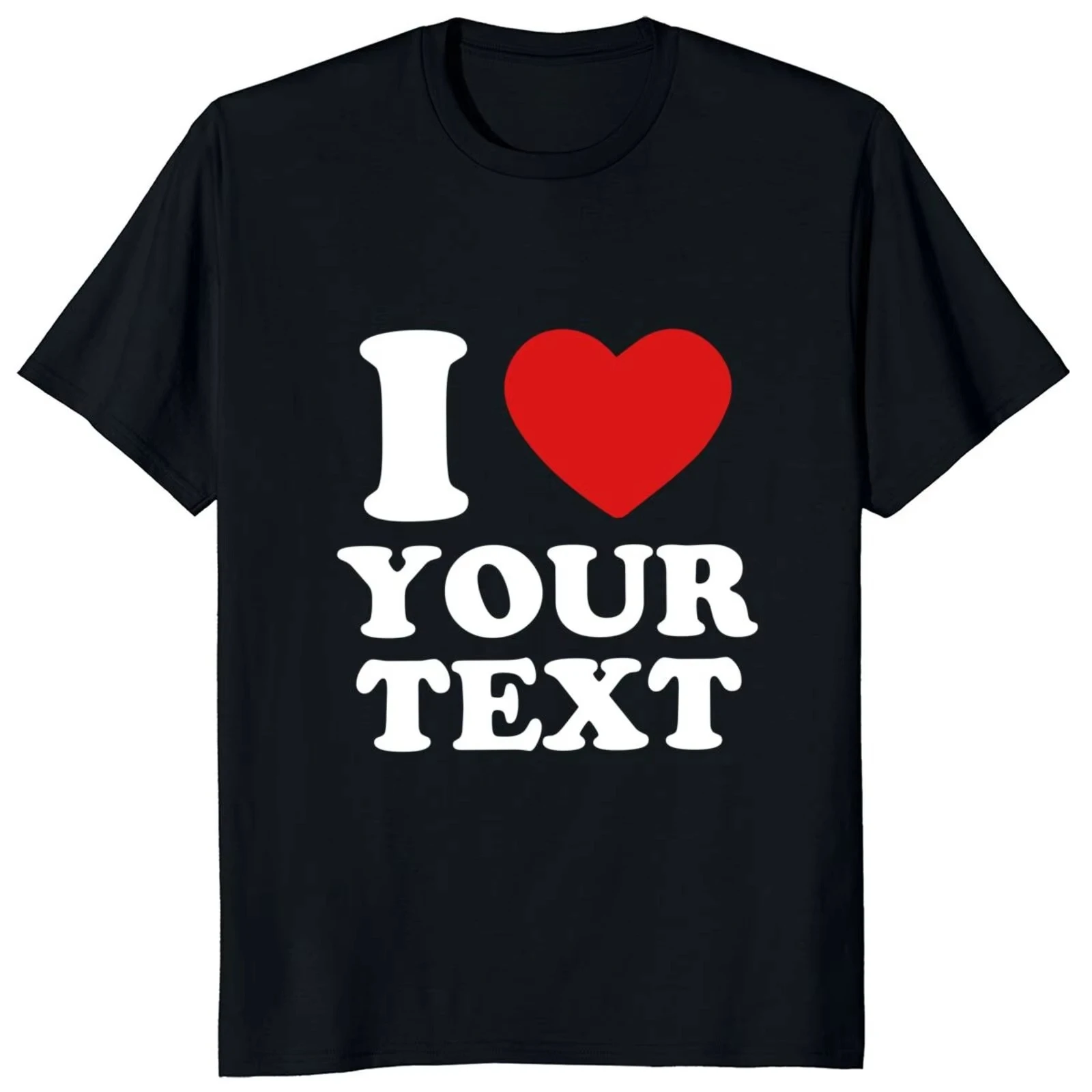 Custom T Shirt for  Design I Love Your Own Logo Text Photo Free Both Side EU Size Personalized T-shirt Unisex