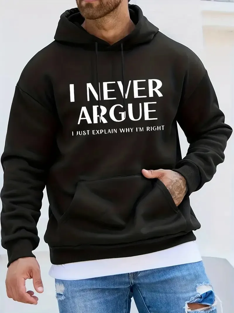 

I Never Argue Letter Printed Men Hoodie Comfortable Loose O-Neck Pocket Hoodies Graphic Design Fleece Warm Pullover Sweatshirt