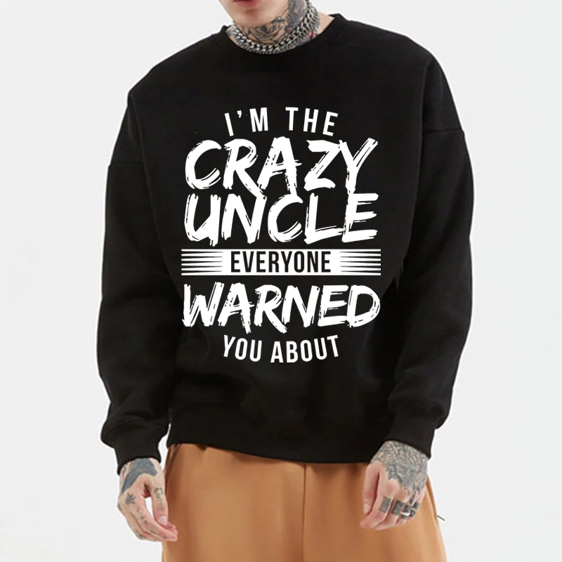 Funny I'm The Crazy Uncle Print Sweatshirts for Men Round Neck Hoodies Sweatshirts Men Fashion Casual Oversized Sportwear Tops