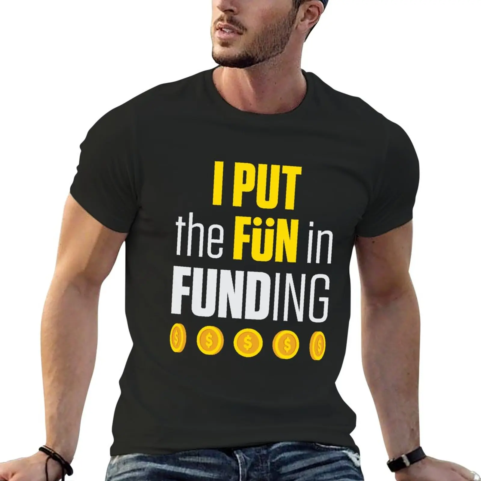 

Mortgage Broker Loan Specialist I Put the Fun in Funding T-Shirt summer clothes plus sizes t shirts men