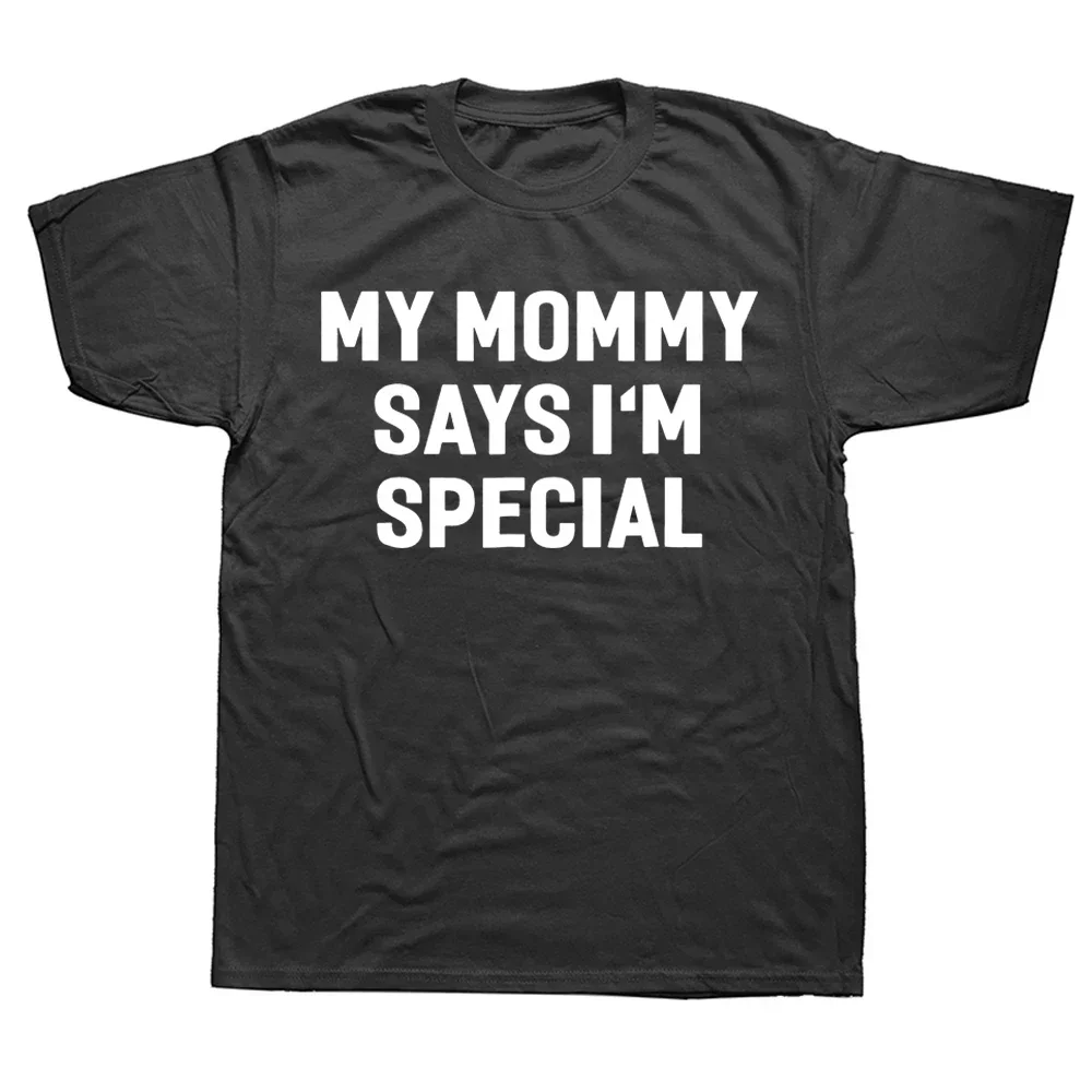 

Summer Style Graphic Cotton Streetwear Short Sleeve Birthday Gifts T-shirt Mens Clothing Funny My Mommy Says I'm Special T Shirt