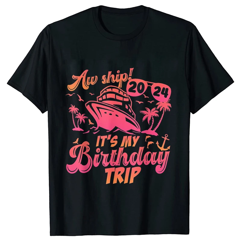 Aw Ship Its My Birthday Trip 파티 티, 2024 생일 휴가 크루즈 티셔츠, 성인 아동 의류, 패션 그래픽 Y2k 상의