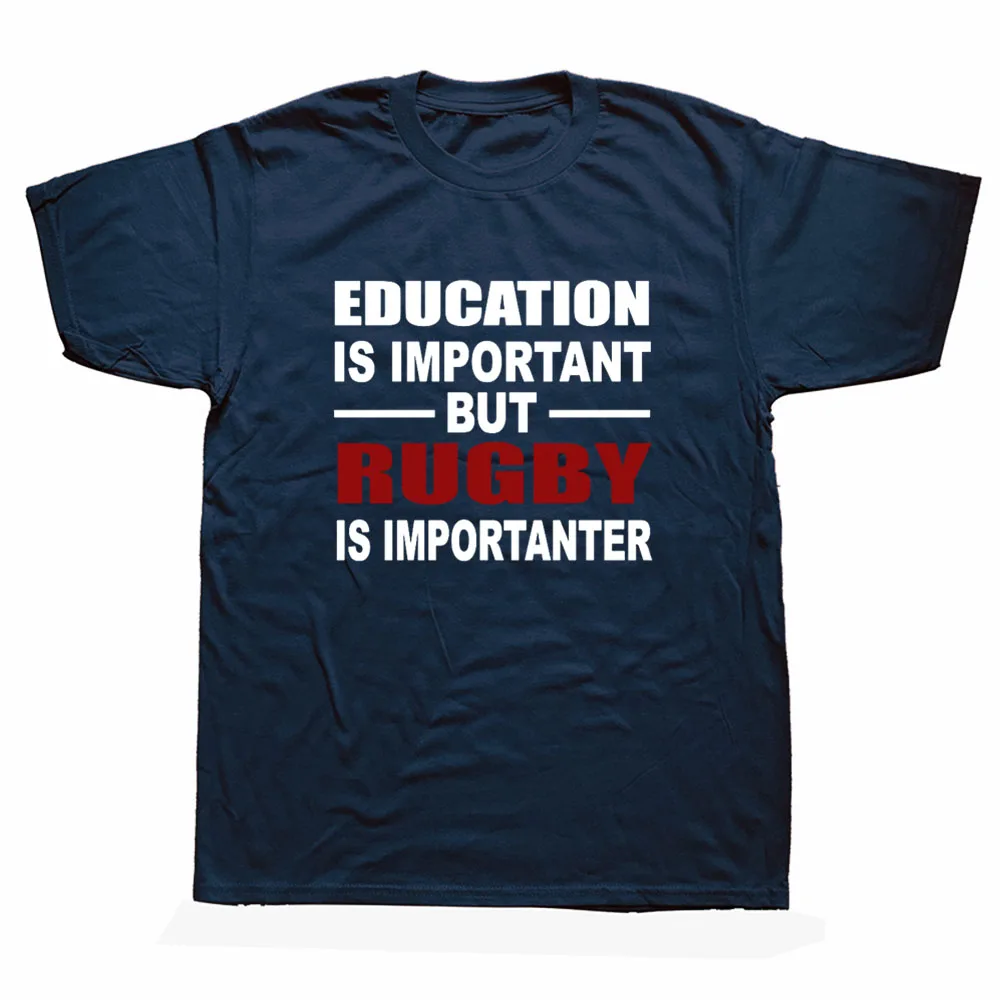 

Education Rugby Is Importanter Birthday Funny Unisex Graphic Fashion New Cotton Short Sleeve T Shirts O-Neck Harajuku T-shirt