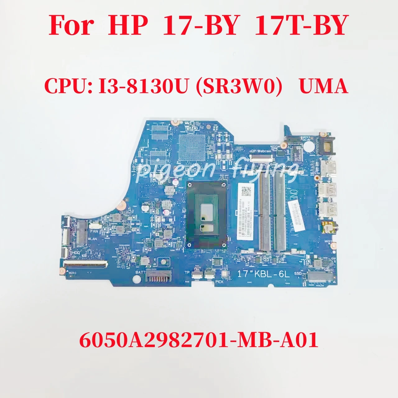 

6050A2982701-MB-A01 Mainboard For HP 17-BY 17T-BY Laptop Motherboard CPU: I3-8130U SR3W0 DDR4 UMA L22737-601 100% Test OK