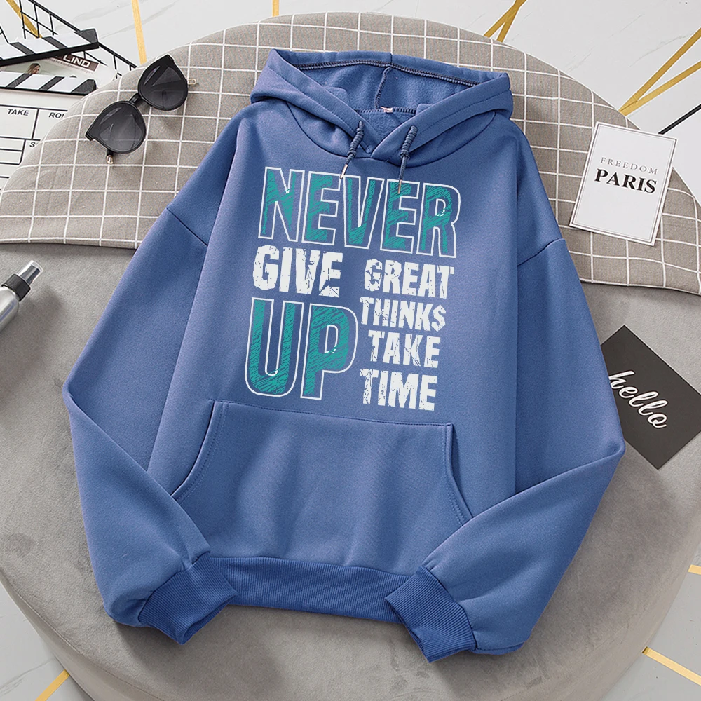 

Never Give Up Great Thinks Take Time Woman Sweatshirt Simple Loose Hooded Fashion Casual Hoodies Hipster Soft Fleece Streetwear