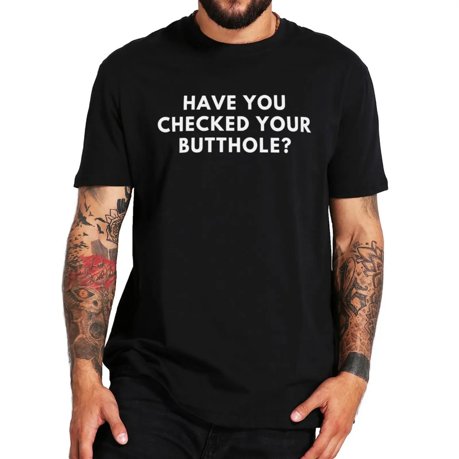 

Have You Checked Your Butthole T Shirt Funny Adult Humor Gift Tee Tops EU Size 100% Cotton Soft Casual O-neck T-shirts