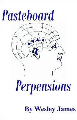 

Pasteboard Perpensions by Wesley James -Magic