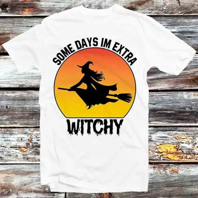 

Some Days Witch Im Extra Witchy T Shirt Vintage Retro Cool Gift Mens Womens Unisex Cartoon Anime Top Tee B1083