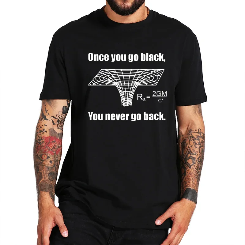 

100% хлопковые топы, футболка с черными отверстиями, научная футболка, технология Geek Once You Go Black You Never Go Back, футболка pro choice