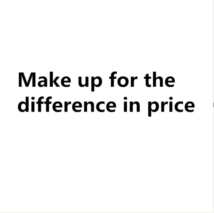 

make up for the difference in price