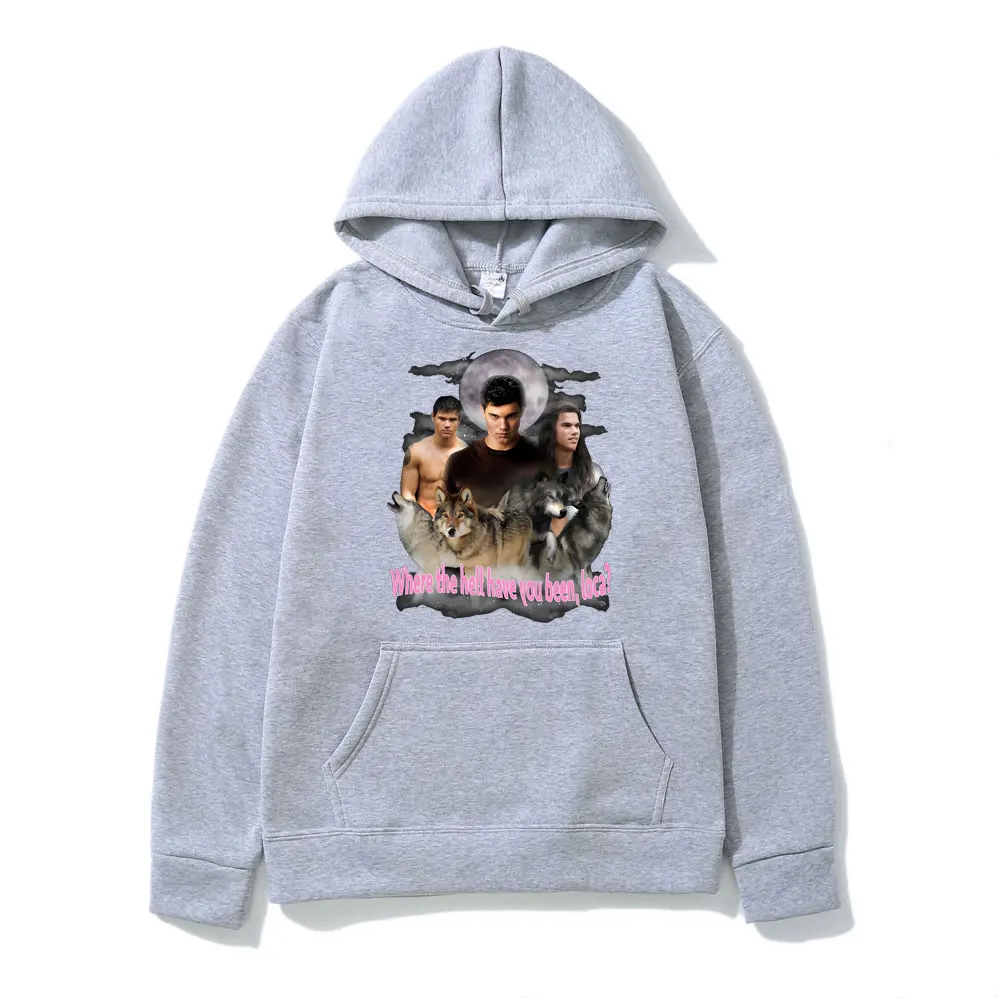 Bella Where The Hell Have You Been Loca Funny Graphics Print Hoodie Men Women's Fashion Hip-hop Long Sleeve Hooded Sweatshirts
