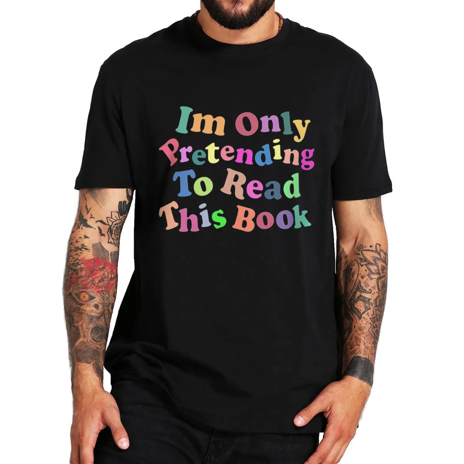 

I'm Pretending To Read This Books T Shirt Funny Jokes Humor Short Sleeve Cotton Unisex Casual Men Women T-shirt