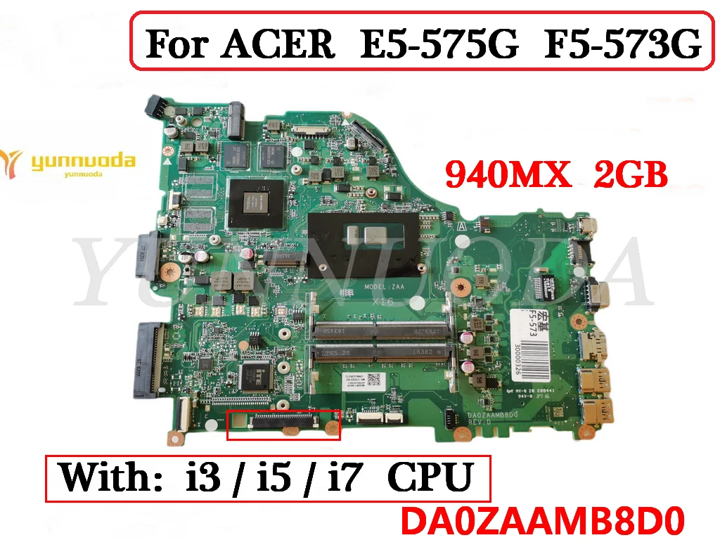 

DA0ZAAMB8D0 For Acer Aspire E5-575 F5-573 E5-575G F5-573G Laptop motherboard With i3 i5 i7 CPU 940MX 2GB GPU DDR4 tested good