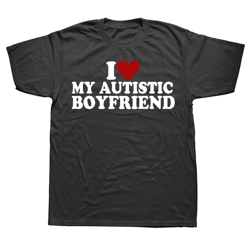 I Heart Love My Autistic Boyfriend T Shirt Funny Girlfriend Birthday Gift Tee Tops 100% Cotton Unisex Summer T-shirts EU Size