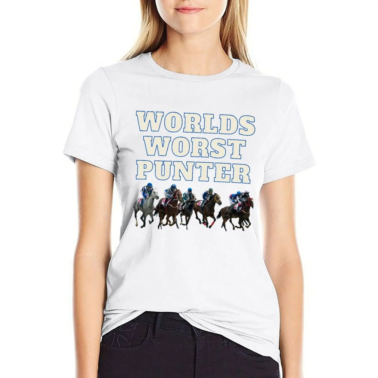 

Worlds worst punter - horse racing bet T-shirt shirts graphic tees lady clothes kawaii clothes white t-shirts for Women