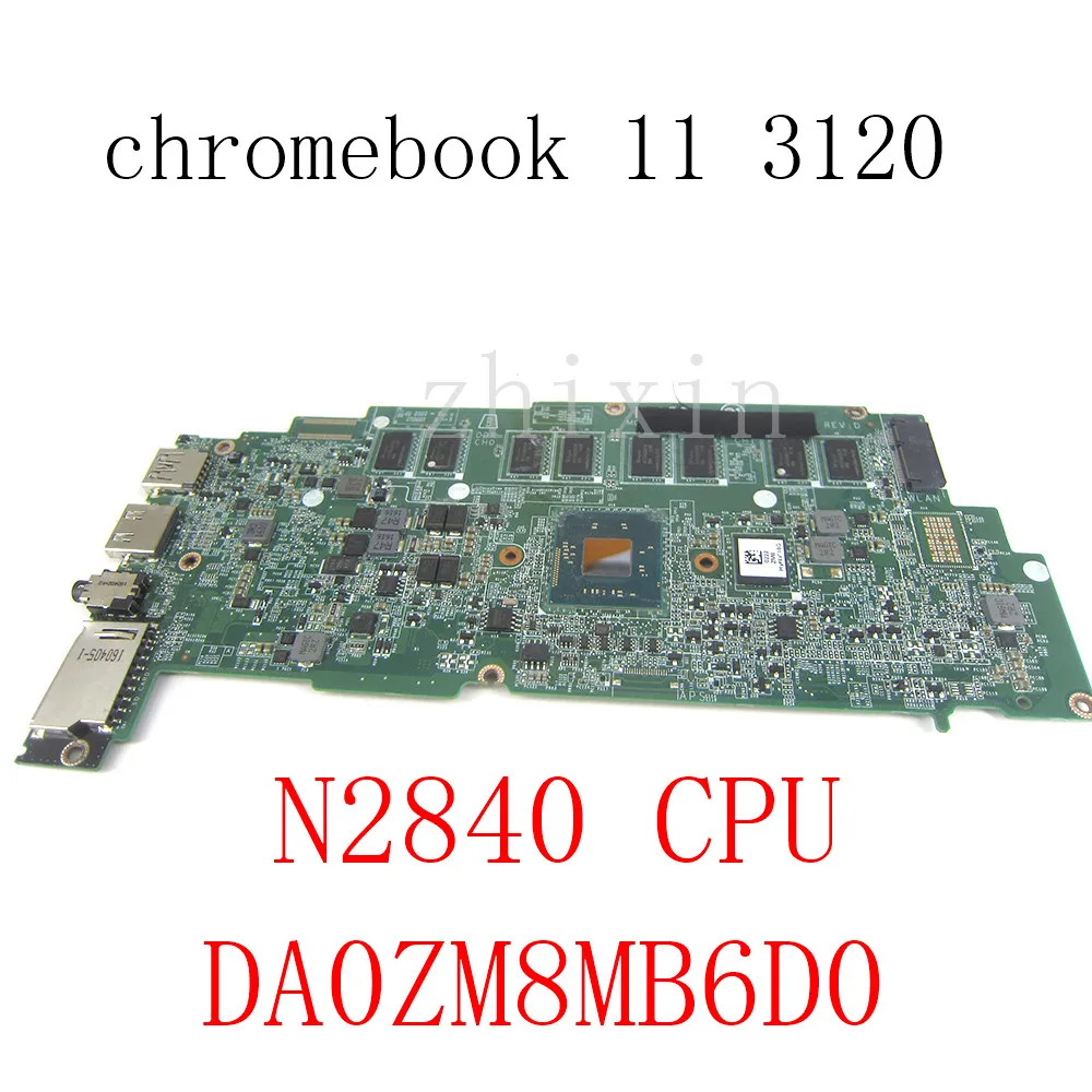 

yourui For Dell Chromebook 11 3120 Laptop motherboard N2840 CPU 4G RAM DA0ZM8MB6D0 CN-0H4WJ5 mainboard full test