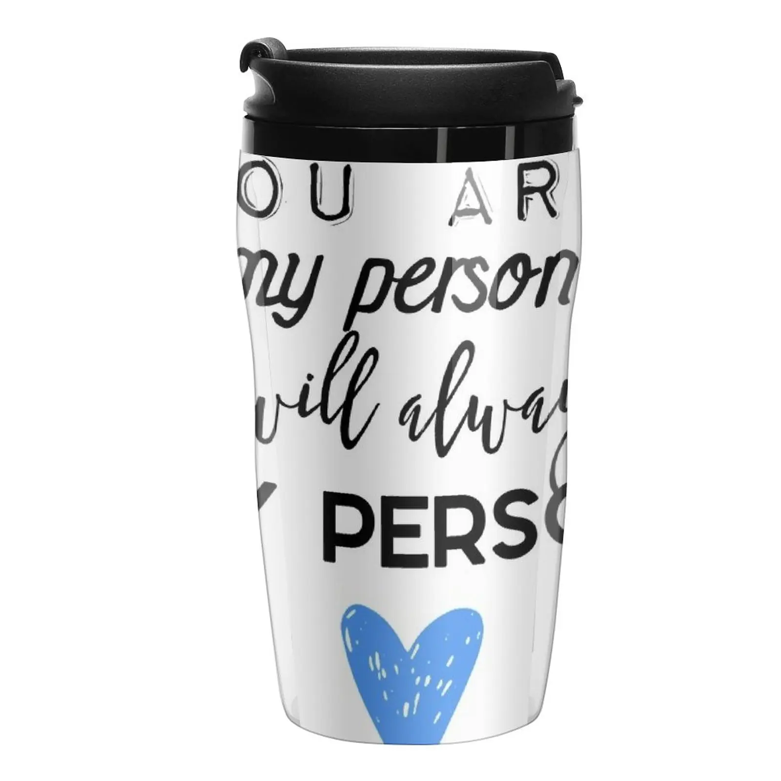 

New You are my person. You will always be my person. Travel Coffee Mug Cup Of Coffee Coffee Travel Mug