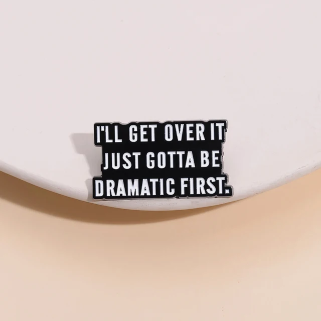 I'LL GET OVER IT Enamel Pin Brooches Lapel Badge 4