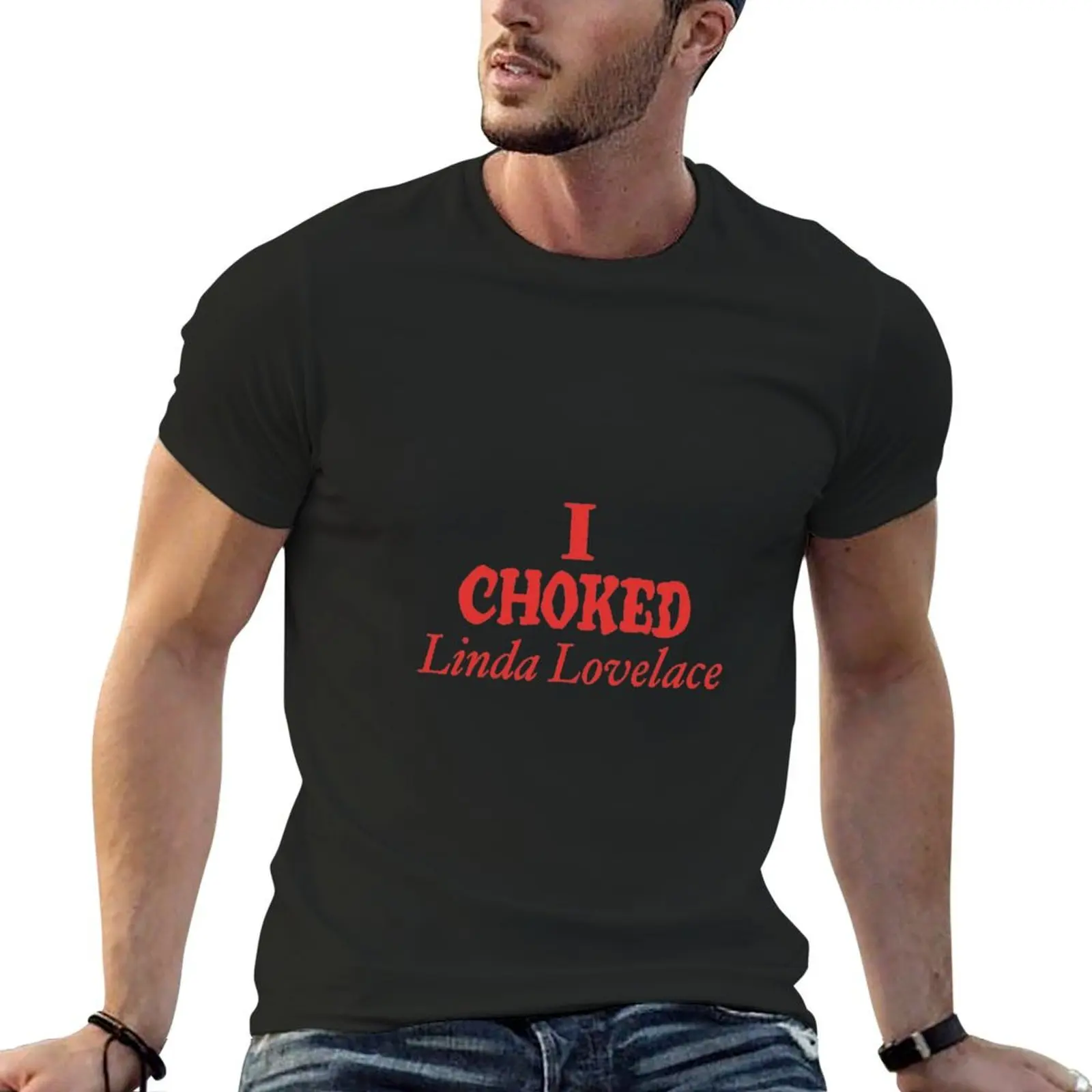 

I Choked Linda Lovelace T Shirt Joe Dirt Funny Meaning TV Quotes T-Shirt for a boy vintage blue archive mens fashion