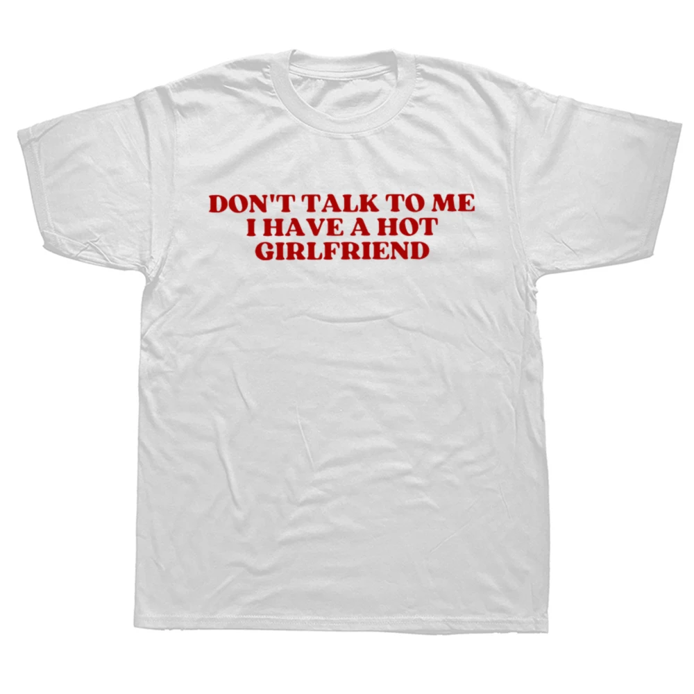 Don't Talk To Me I Have A Hot Girlfriend T Shirt Funny Couples