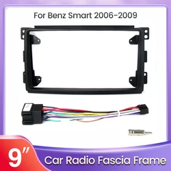 Adaptateur de Fascia de câble de cadre de voiture pour Mercedes Benz Smart Fortwo, radio Android, panneau de tableau de bord, véhicule, 9 pouces, 2006, 2007, 2008, 2009