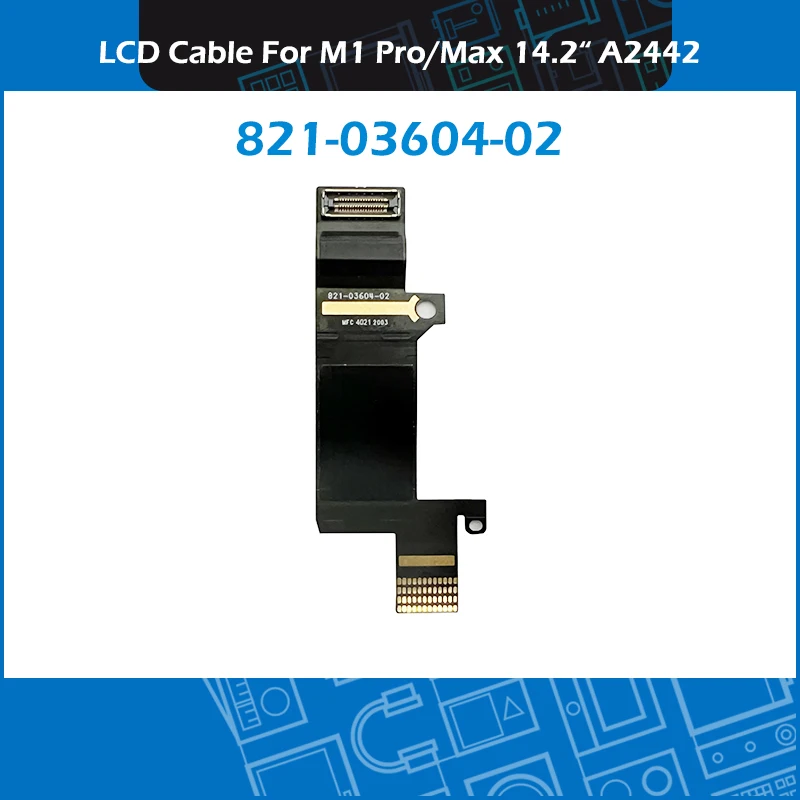 

10pcs Laptop A2442 LED LCD LVDs Cable 821-03604-A 821-03604-02 For Macbook Pro M1 Pro/Max 14.2" 2021 LCD Screen Cable EMC 3650