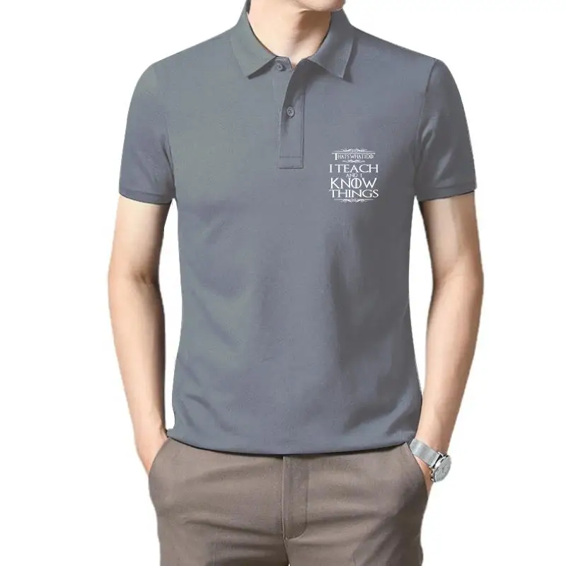 

Golf wear men Funny men novelty women That' What I Do I Teach and I Know Things Teacher polo t shirt for men